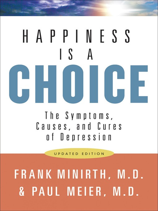 Title details for Happiness Is a Choice by Frank B. Minirth - Available